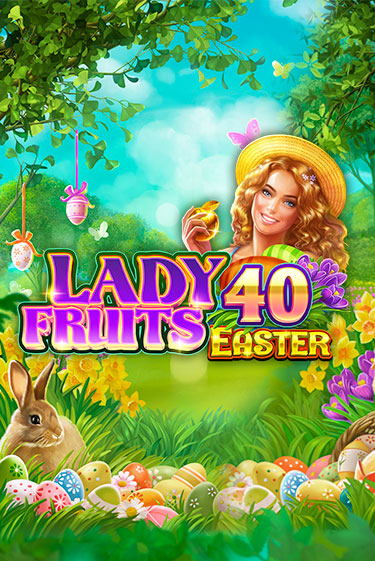 Демо версия игры Lady Fruits 40 Easter | VAVADA BY 