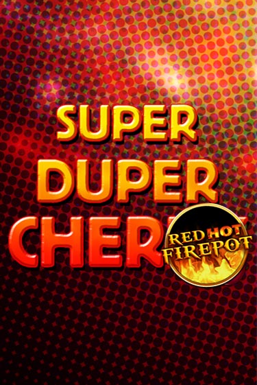 Демо версия игры Super Duper Cherry Red Hot Firepot | VAVADA BY 