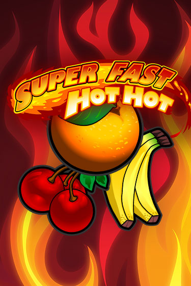 Демо версия игры Super Fast Hot Hot | VAVADA BY 