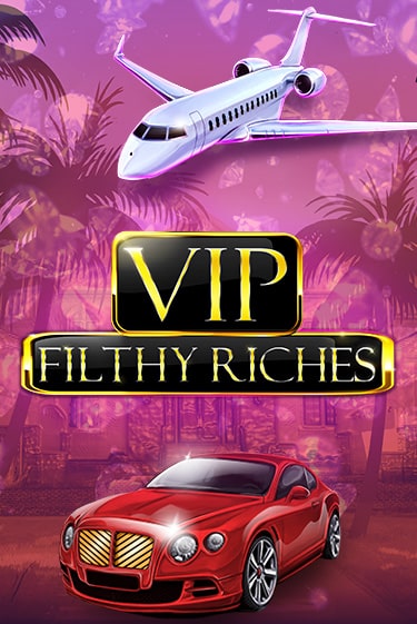 Демо версия игры VIP Filthy Riches | VAVADA BY 