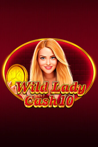 Демо версия игры Wild Lady Cash 10 | VAVADA BY 